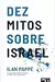 Dez Mitos Sobre Israel