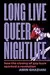 Long Live Queer Nightlife: How the Closing of Gay Bars Sparked a Revolution