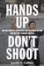 Hands Up, Don’t Shoot: Why the Protests in Ferguson and Baltimore Matter, and How They Changed America