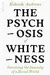 The Psychosis of Whiteness: Surviving the Insanity of a Racist World
