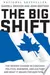 The Big Shift: The Seismic Change in Canadian Politics, Business, and Culture and What It Means for Our Future