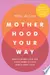 Motherhood Your Way
