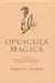 Opuscula Magica. Volume II: Essays on Witchcraft and Crooked Path Sorcery