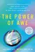 The Power of Awe: Overcome Burnout & Anxiety, Ease Chronic Pain, Find Clarity & Purpose―In Less Than 1 Minute Per Day