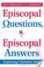 Episcopal Questions, Episcopal Answers: Exploring Christian Faith