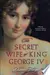 The Secret Wife of King George IV