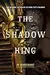 The Shadow King: The Bizarre Afterlife of King Tut's Mummy