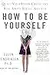 How to Be Yourself: Quiet Your Inner Critic and Rise Above Social Anxiety