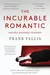 The Incurable Romantic: and Other Unsettling Revelations