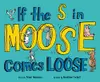 If the S in Moose Comes Loose
