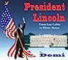 President Lincoln: From Log Cabin to White House