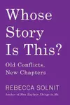 Whose Story Is This? Old Conflicts, New Chapters