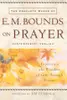 The complete works of E.M. Bounds on prayer