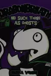 No such thing as ghosts