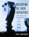 Observing the User Experience: A Practitioner's Guide to User Research