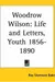 Woodrow Wilson: Life and Letters
