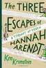 The three escapes of Hannah Arendt
