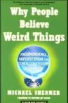 Why People Believe Weird Things