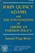 John Quincy Adams and the Foundations of American Foreign Policy