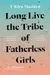 Long Live the Tribe of Fatherless Girls