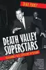 Death Valley Superstars : Occasionally Fatal Adventures in Filmland