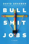 Bullshit Jobs: A Theory