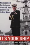 It's Your Ship : Management Tips from the Best Damn Ship in the Navy