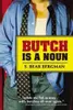 Butch Is a Noun