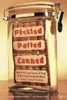 Pickled, Potted, and Canned: How the Art and Science of Food Preserving Changed the World