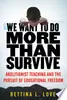 We Want to Do More Than Survive
