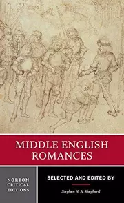 Middle English romances : authoritative texts, sources and backgrounds, criticism