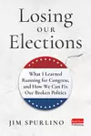 Losing Our Elections