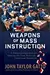 Weapons of Mass Instruction: A Schoolteacher's Journey Through The Dark World of Compulsory Schooling
