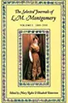 The Selected Journals of L.M. Montgomery, Vol. 1: 1889-1910