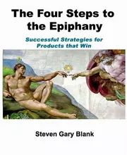 The Four Steps to the Epiphany: Successful Strategies for Startups That Win