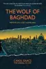 The Wolf of Baghdad: Memoir of a Lost Homeland