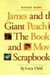 Roald Dahl James and the Giant Peach: The Book and Movie Scrapbook
