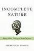 Incomplete Nature: How Mind Emerged from Matter