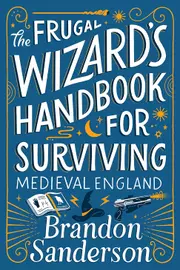 The Frugal Wizard's Handbook for Surviving Medieval England