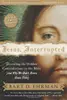 Jesus, Interrupted: Revealing the Hidden Contradictions in the Bible & Why We Don't Know About Them