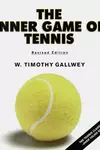 The Inner Game of Tennis: The Classic Guide to the Mental Side of Peak Performance