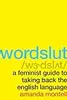 Wordslut: A Feminist Guide to Taking Back the English Language