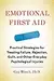 Emotional First Aid: Practical Strategies for Treating Failure, Rejection, Guilt, and Other Everyday Psychological Injuries