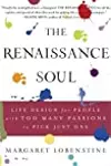The Renaissance Soul: Life Design for People with Too Many Passions to Pick Just One