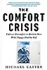 The Comfort Crisis: Embrace Discomfort to Reclaim Your Wild, Happy, Healthy Self