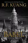 Babel, or The Necessity of Violence: An Arcane History of the Oxford Translators' Revolution