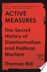 Active measures the secret history of disinformation and political warfare