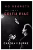 No Regrets: The Life of Edith Piaf