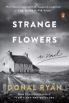 Strange Flowers A Novel