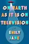 On Earth as It Is on Television